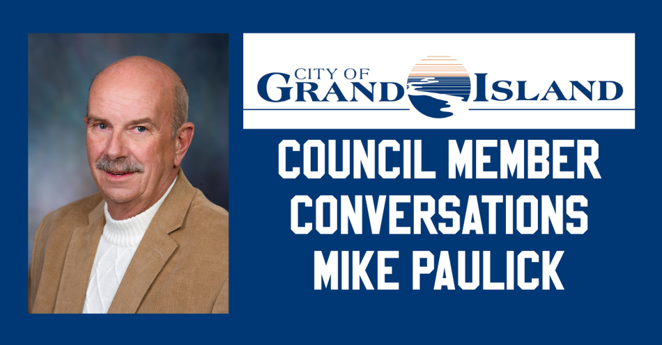 City of GI: Council Member Conversations with Mike Paulick
